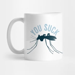 Mosquito You Suck Mug